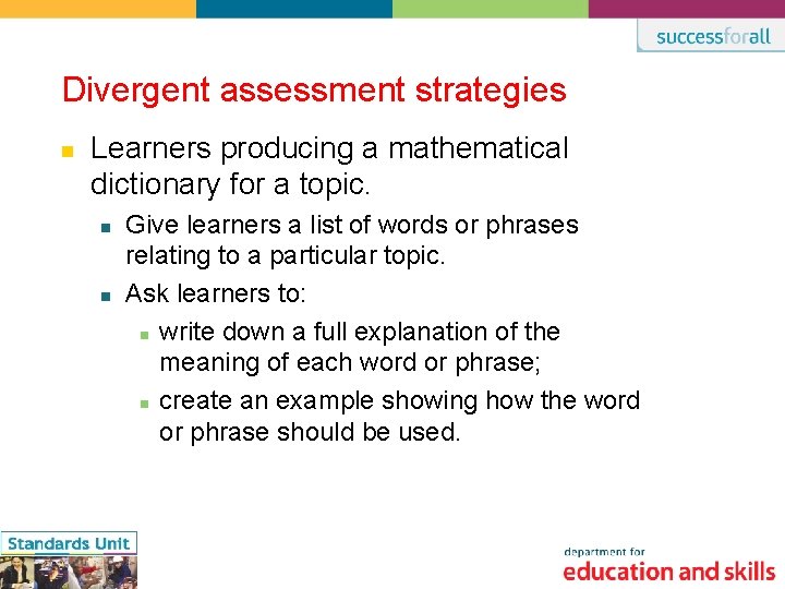 Divergent assessment strategies n Learners producing a mathematical dictionary for a topic. n n