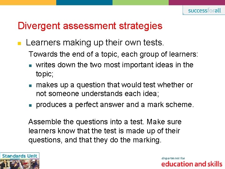 Divergent assessment strategies n Learners making up their own tests. Towards the end of