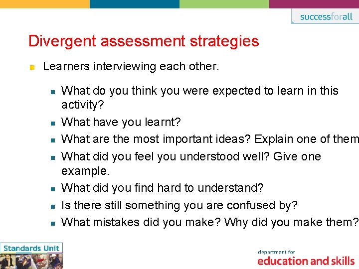 Divergent assessment strategies n Learners interviewing each other. n n n n What do