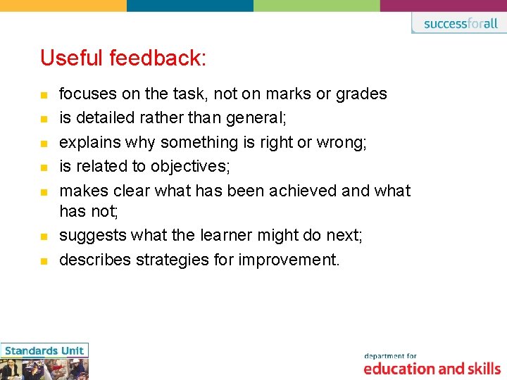 Useful feedback: n n n n focuses on the task, not on marks or