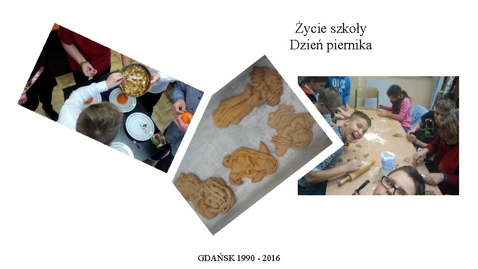 Życie szkoły Dzień piernika GDAŃSK 1990 - 2016 