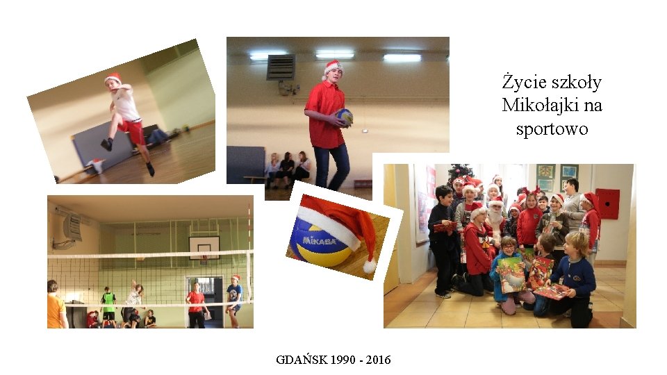 Życie szkoły Mikołajki na sportowo GDAŃSK 1990 - 2016 