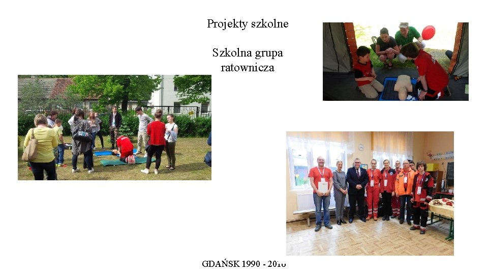 Projekty szkolne Szkolna grupa ratownicza GDAŃSK 1990 - 2016 