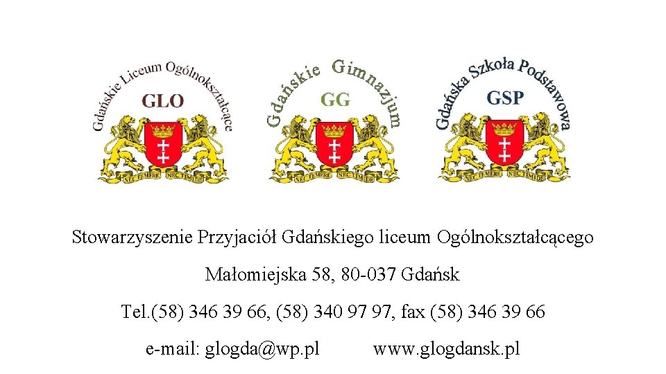 Stowarzyszenie Przyjaciół Gdańskiego liceum Ogólnokształcącego Małomiejska 58, 80 -037 Gdańsk Tel. (58) 346 39