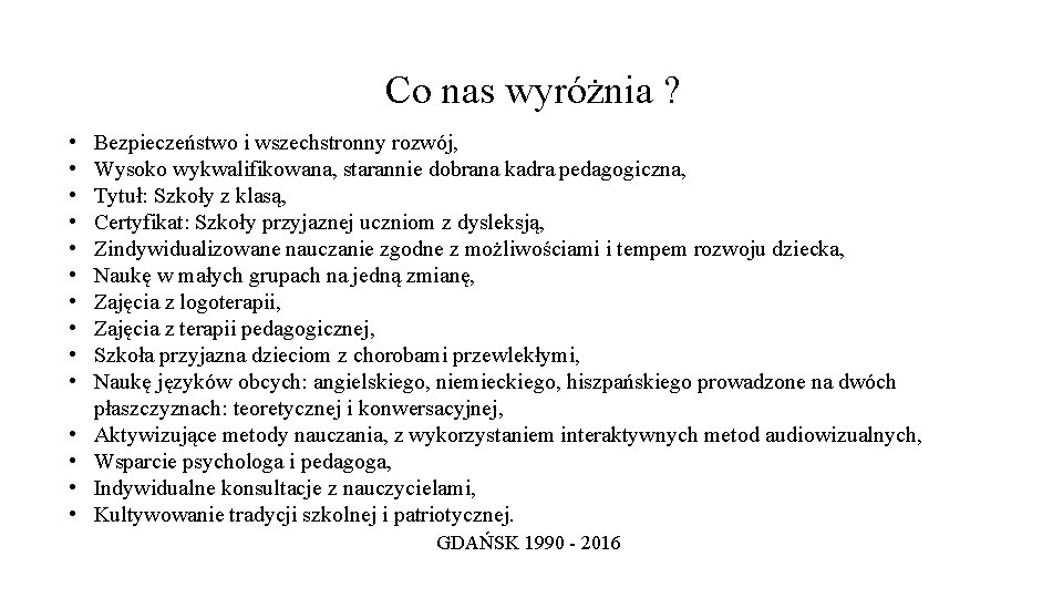 Co nas wyróżnia ? • • • • Bezpieczeństwo i wszechstronny rozwój, Wysoko wykwalifikowana,