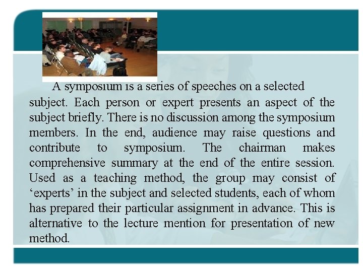 A symposium is a series of speeches on a selected subject. Each person or