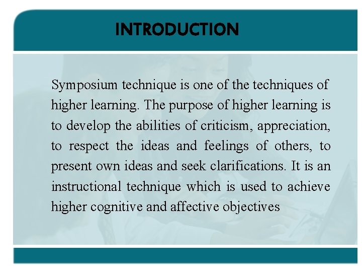 INTRODUCTION Symposium technique is one of the techniques of higher learning. The purpose of