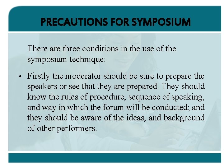 PRECAUTIONS FOR SYMPOSIUM There are three conditions in the use of the symposium technique: