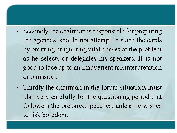  • Secondly the chairman is responsible for preparing the agendas, should not attempt