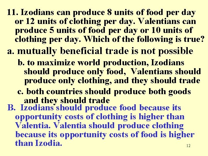 11. Izodians can produce 8 units of food per day or 12 units of