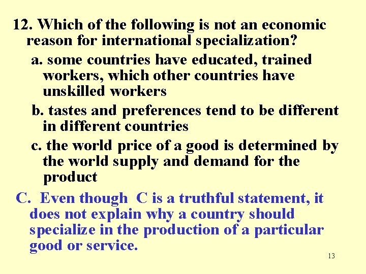 12. Which of the following is not an economic reason for international specialization? a.