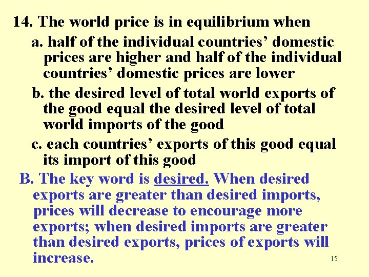 14. The world price is in equilibrium when a. half of the individual countries’