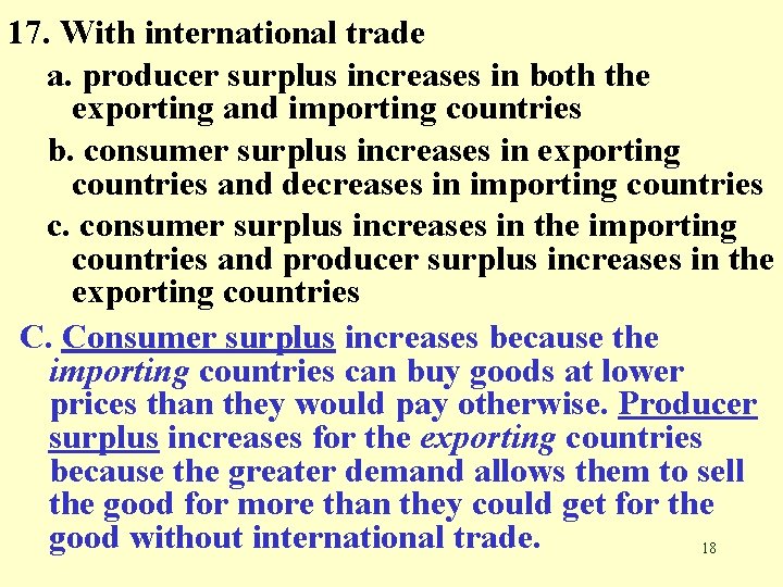 17. With international trade a. producer surplus increases in both the exporting and importing