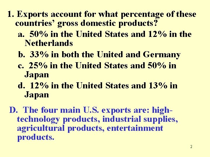 1. Exports account for what percentage of these countries’ gross domestic products? a. 50%