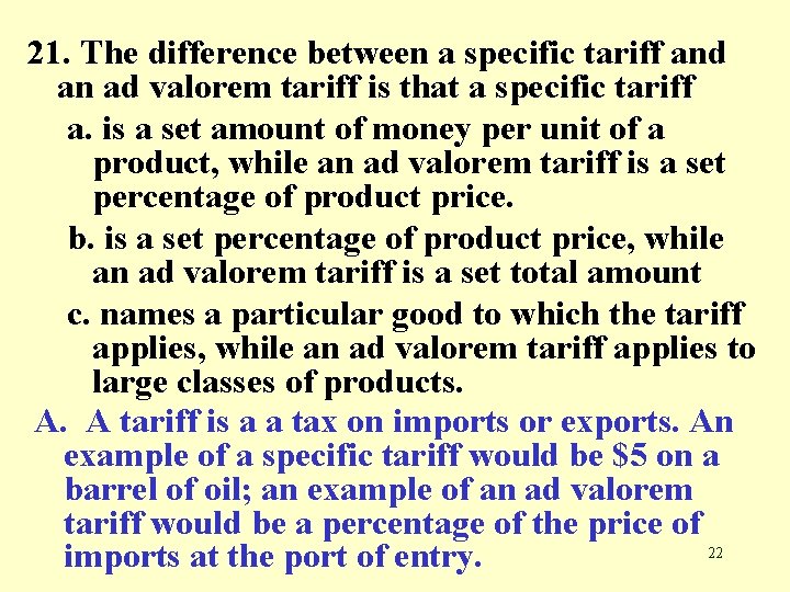 21. The difference between a specific tariff and an ad valorem tariff is that