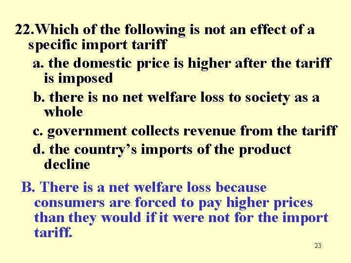 22. Which of the following is not an effect of a specific import tariff