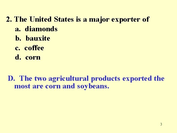 2. The United States is a major exporter of a. diamonds b. bauxite c.