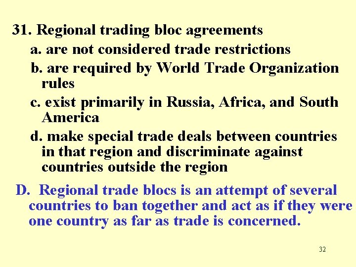 31. Regional trading bloc agreements a. are not considered trade restrictions b. are required