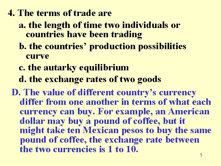 4. The terms of trade are a. the length of time two individuals or