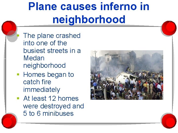Plane causes inferno in neighborhood § The plane crashed into one of the busiest