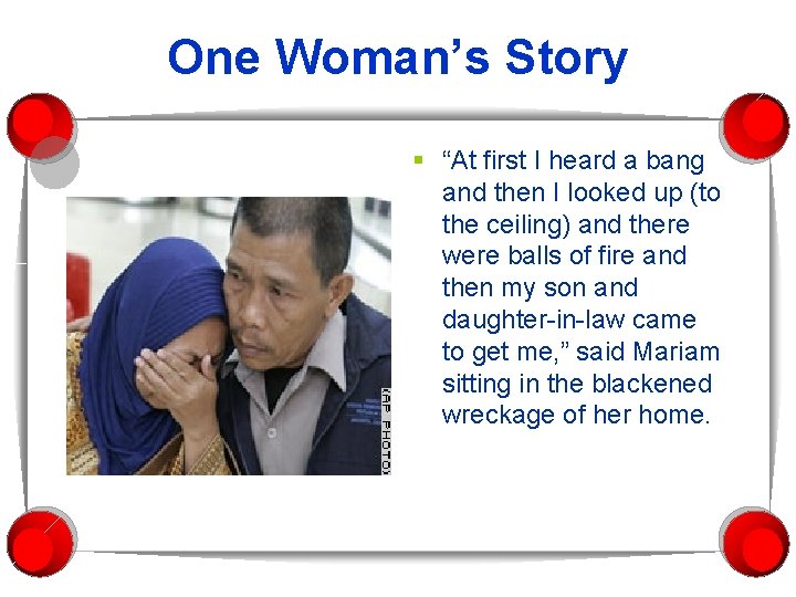 One Woman’s Story § “At first I heard a bang and then I looked