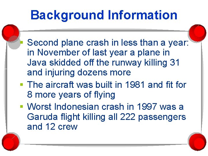 Background Information § Second plane crash in less than a year: in November of