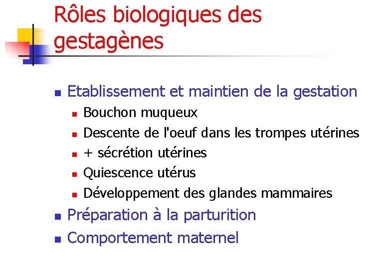 Rôles biologiques des gestagènes n Etablissement et maintien de la gestation n n n
