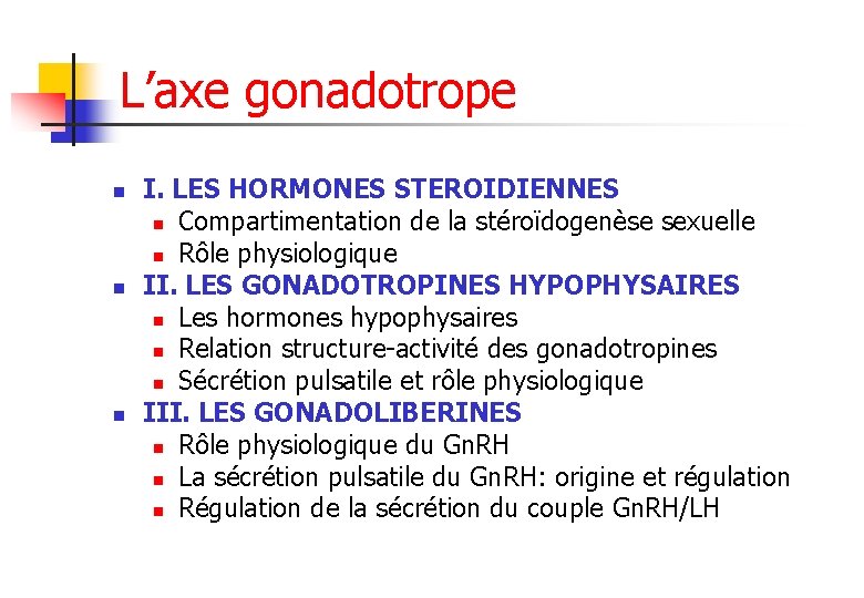 L’axe gonadotrope n n n I. LES HORMONES STEROIDIENNES n Compartimentation de la stéroïdogenèse