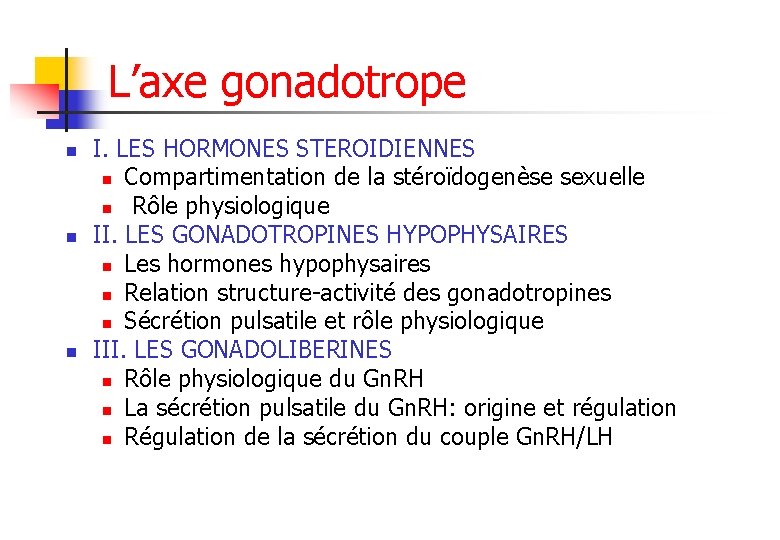 L’axe gonadotrope n n n I. LES HORMONES STEROIDIENNES n Compartimentation de la stéroïdogenèse