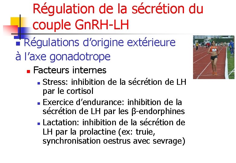 Régulation de la sécrétion du couple Gn. RH-LH Régulations d’origine extérieure à l’axe gonadotrope
