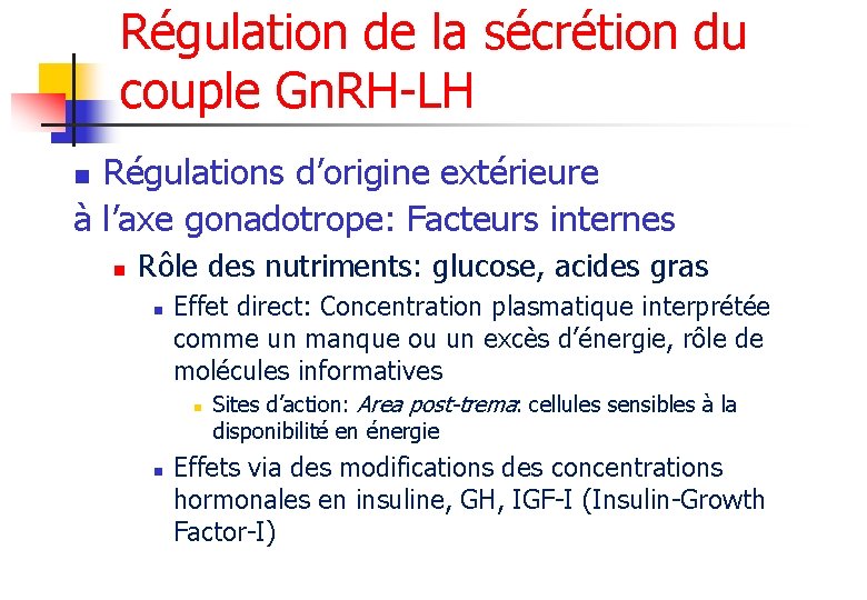 Régulation de la sécrétion du couple Gn. RH-LH Régulations d’origine extérieure à l’axe gonadotrope: