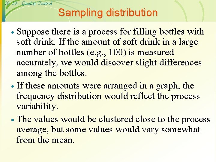 19 10 - Quality Control Sampling distribution Suppose there is a process for filling