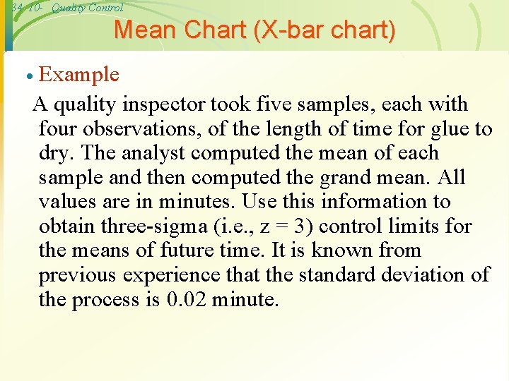 34 10 - Quality Control Mean Chart (X-bar chart) Example A quality inspector took