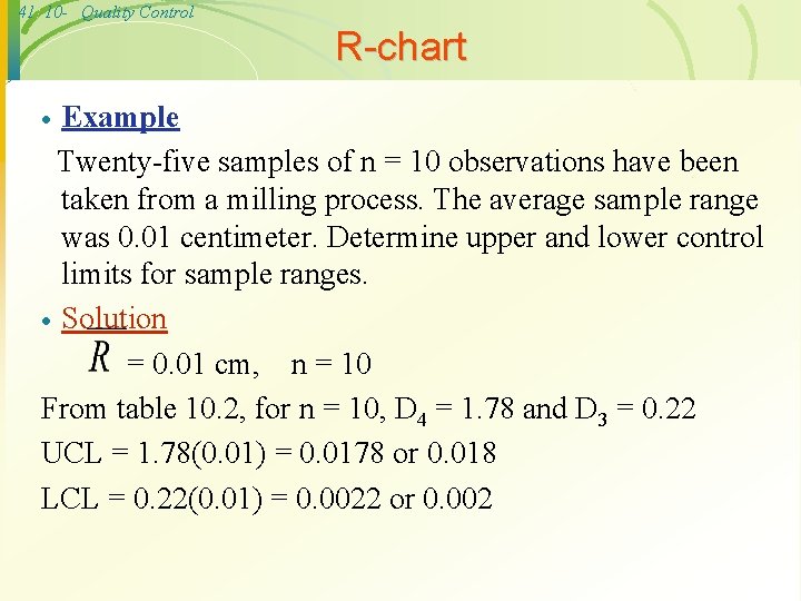 41 10 - Quality Control R-chart Example Twenty-five samples of n = 10 observations