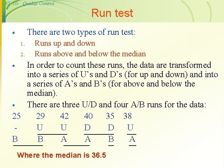 65 10 - Quality Control Run test There are two types of run test: