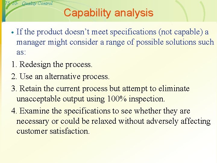 75 10 - Quality Control Capability analysis If the product doesn’t meet specifications (not