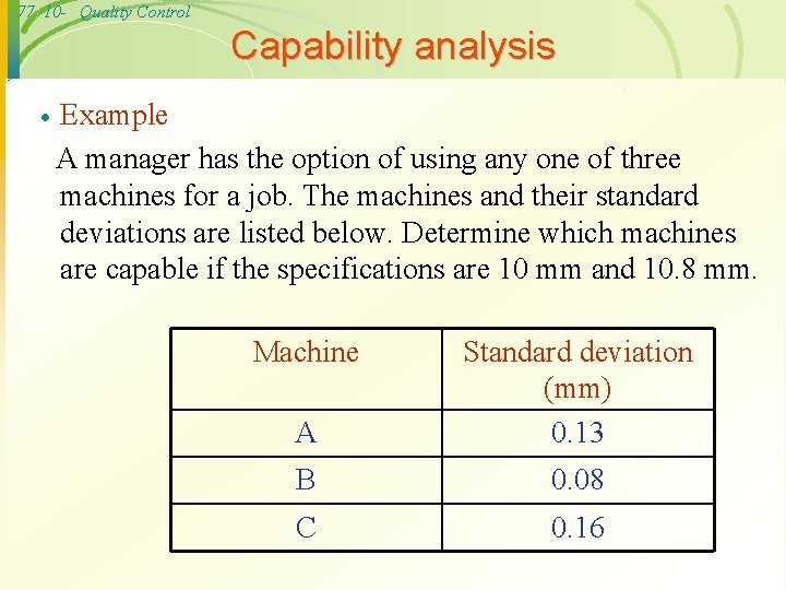 77 10 - Quality Control Capability analysis · Example A manager has the option