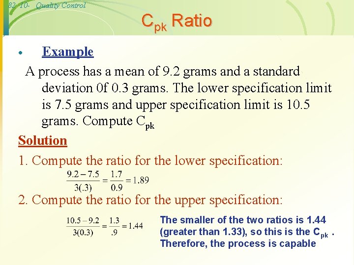 82 10 - Quality Control Cpk Ratio Example A process has a mean of