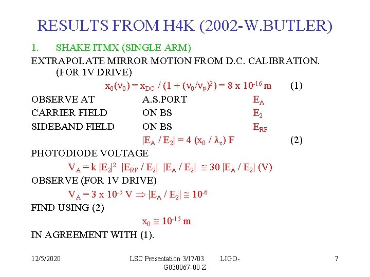 RESULTS FROM H 4 K (2002 -W. BUTLER) 1. SHAKE ITMX (SINGLE ARM) EXTRAPOLATE RESULTS FROM H 4 K (2002 -W. BUTLER) 1. SHAKE ITMX (SINGLE ARM) EXTRAPOLATE