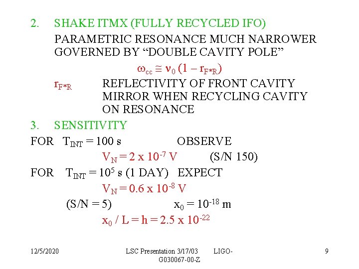 2. SHAKE ITMX (FULLY RECYCLED IFO) PARAMETRIC RESONANCE MUCH NARROWER GOVERNED BY “DOUBLE CAVITY 2. SHAKE ITMX (FULLY RECYCLED IFO) PARAMETRIC RESONANCE MUCH NARROWER GOVERNED BY “DOUBLE CAVITY