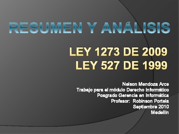 LEY 1273 DE 2009 LEY 527 DE 1999 Nelson Mendoza Arce Trabajo para el