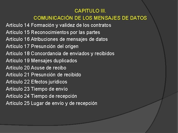 CAPITULO III. COMUNICACIÓN DE LOS MENSAJES DE DATOS Artículo 14 Formación y validez de