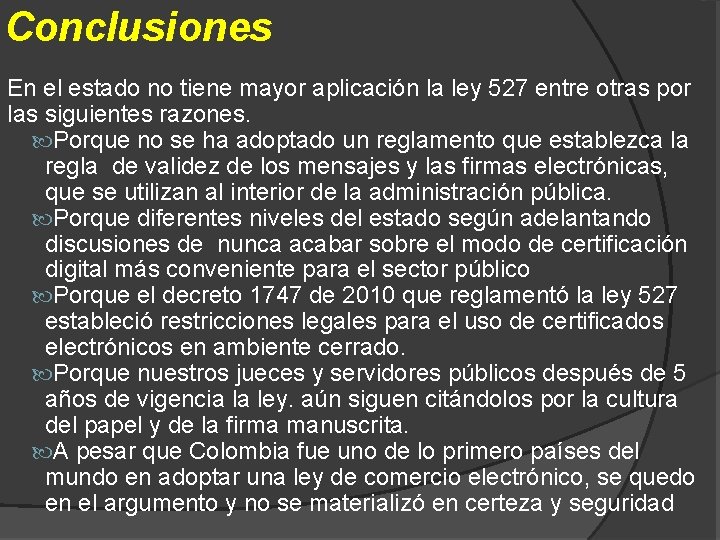 Conclusiones En el estado no tiene mayor aplicación la ley 527 entre otras por