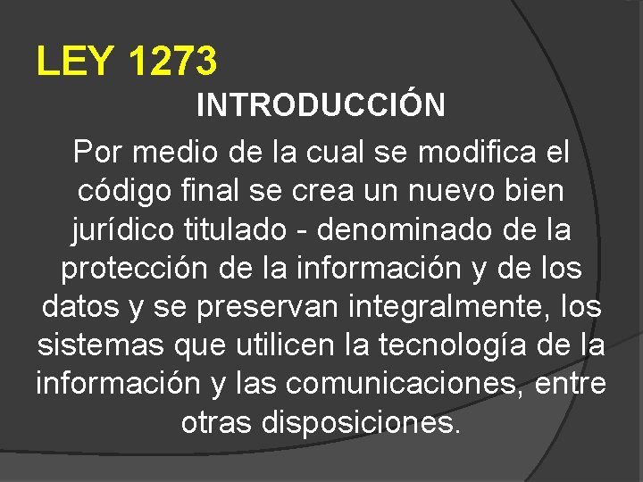 LEY 1273 INTRODUCCIÓN Por medio de la cual se modifica el código final se