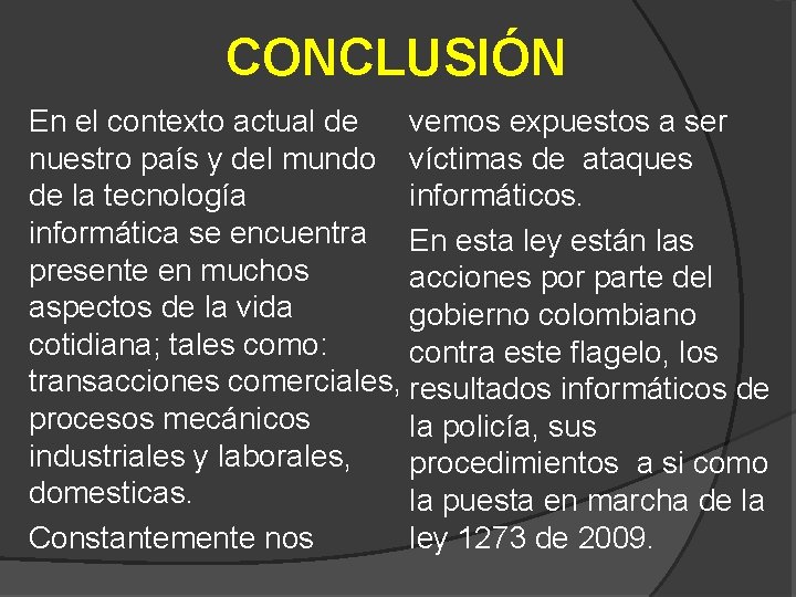 CONCLUSIÓN En el contexto actual de vemos expuestos a ser nuestro país y del