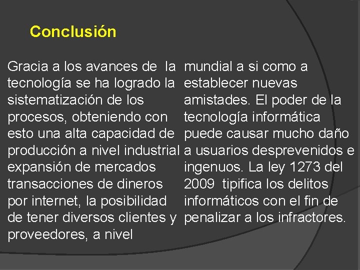 Conclusión Gracia a los avances de la mundial a si como a tecnología se