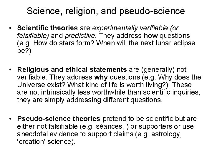 Science, religion, and pseudo-science • Scientific theories are experimentally verifiable (or falsifiable) and predictive.