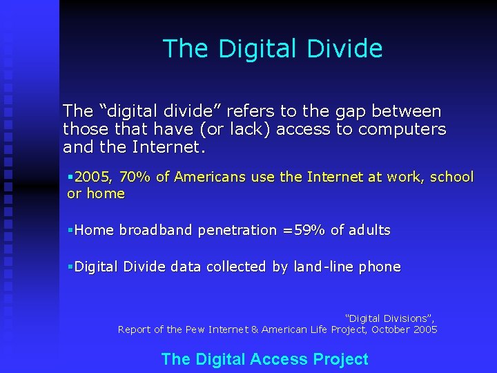The Digital Divide The “digital divide” refers to the gap between those that have