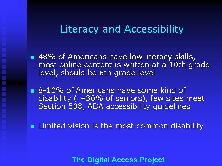 Literacy and Accessibility n 48% of Americans have low literacy skills, most online content