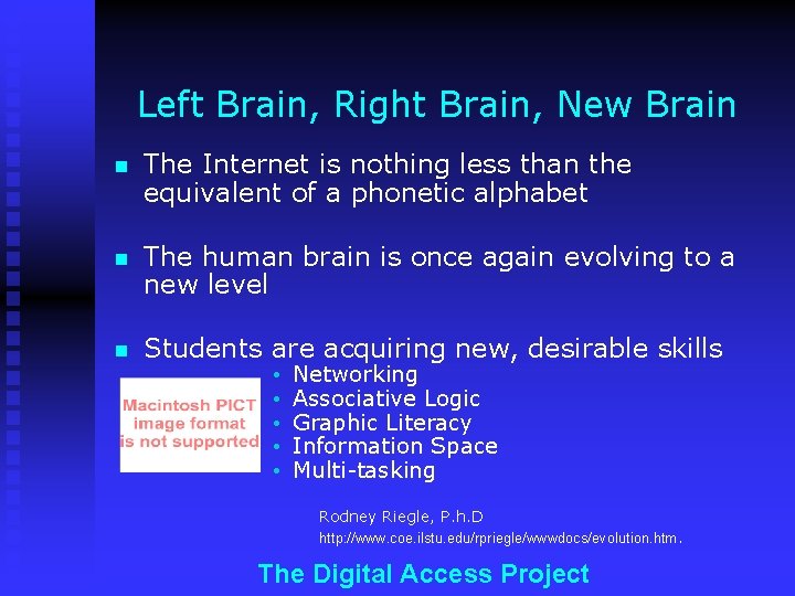 Left Brain, Right Brain, New Brain n The Internet is nothing less than the